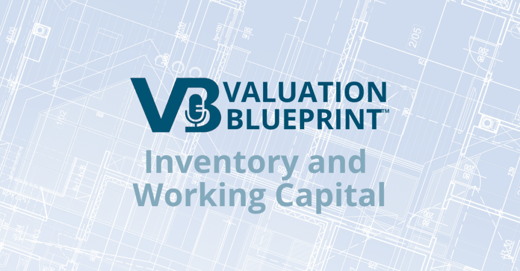 VALUATION BLUEPRINT inventory and working capital