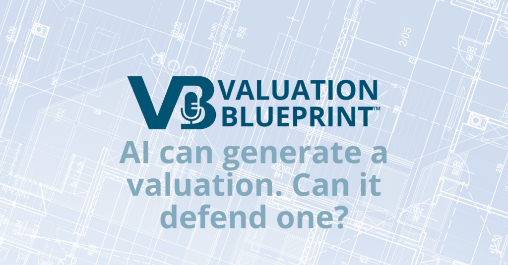 VALUATION BLUEPRINT episode 5: AI can generate a valuation. Can it defend one?